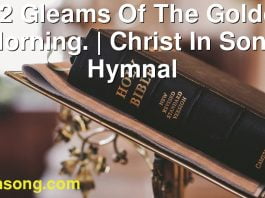 182 Gleams Of The Golden Morning. | Christ In Song Hymnal