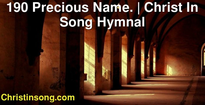 190 Precious Name. | Christ In Song Hymnal