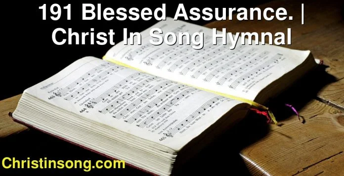 191 Blessed Assurance. | Christ In Song Hymnal