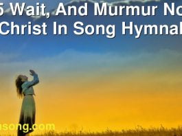 215 Wait, And Murmur Not. | Christ In Song Hymnal