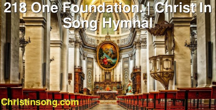 218 One Foundation. | Christ In Song Hymnal