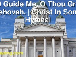 219 Guide Me, O Thou Great Jehovah. | Christ In Song Hymnal