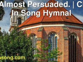 226 Almost Persuaded. | Christ In Song Hymnal