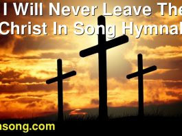 232 I Will Never Leave Thee. | Christ In Song Hymnal