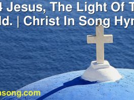 234 Jesus, The Light Of The World. | Christ In Song Hymnal