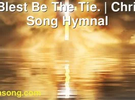 242 Blest Be The Tie. | Christ In Song Hymnal