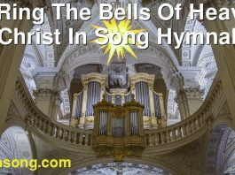 247 Ring The Bells Of Heaven | Christ In Song Hymnal