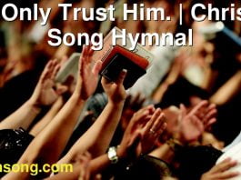 252 Only Trust Him. | Christ In Song Hymnal