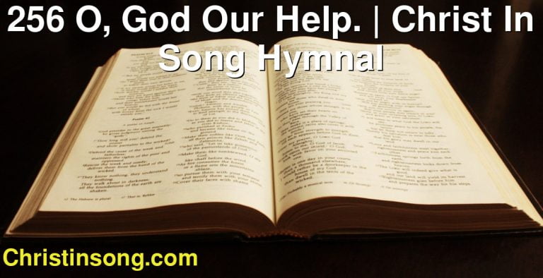 256 O, God Our Help. | Christ In Song Hymnal