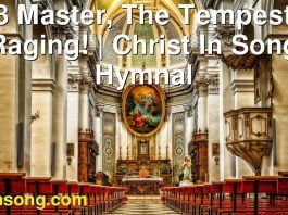 268 Master, The Tempest Is Raging! | Christ In Song Hymnal