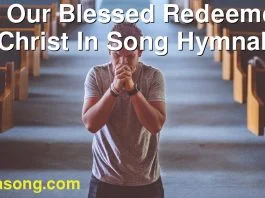 270 Our Blessed Redeemer. | Christ In Song Hymnal