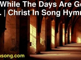 284 While The Days Are Going By. | Christ In Song Hymnal