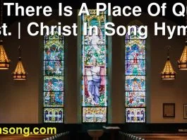 285 There Is A Place Of Quiet Rest. | Christ In Song Hymnal