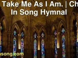 289 Take Me As I Am. | Christ In Song Hymnal