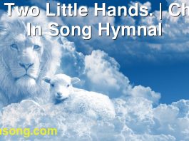 292 Two Little Hands. | Christ In Song Hymnal