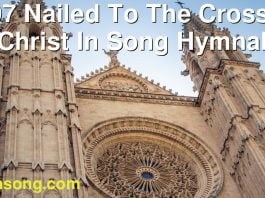 297 Nailed To The Cross. | Christ In Song Hymnal